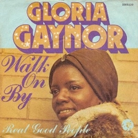 Walk on by \ Real good people - GLORIA GAYNOR