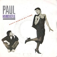 Don't waste my time \ Moonhopper - PAUL HARDCASTLE