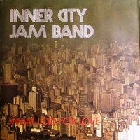 What I did for love \ Hurt - INNER CITY JAM BAND