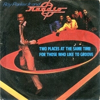 Two places as the same time \ For those who  like to groove - RAY PARKER Jr. & RAYDIO