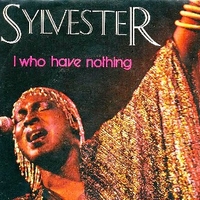 I who have nothing \ I need somebody to love tonight - SYLVESTER
