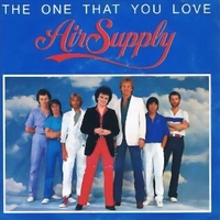 The one that you love \ I want to give it all - AIR SUPPLY