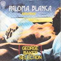 Paloma blanca \ Dreamboat - GEORGE BAKER SELECTION