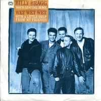 She's leaving home \ With a little help from my friends - BILLY BRAGG \ WET WET WET