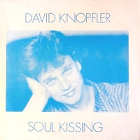 Soul kissing \ Come to me - DAVID KNOPFLER