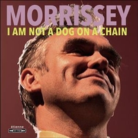 I am not a dog on a a chain - MORRISSEY