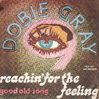 Reachin' for the feeling \ Good old song - DOBIE GRAY