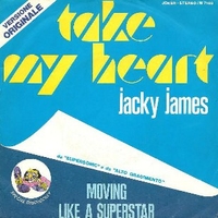 Take my heart \ Moving like a superstar - JACKY JAMES
