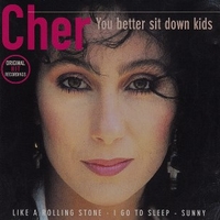 You better sit down kids - CHER