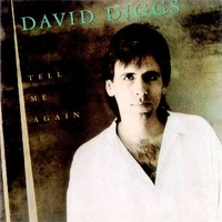 Tell me again - DAVID DIGGS