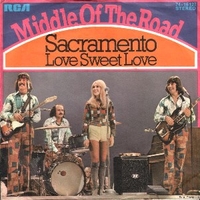 Sacramento \ Love sweet love - MIDDLE OF THE ROAD