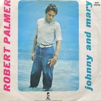 Johnny and Mary \ In walks love again - ROBERT PALMER
