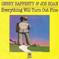 Everything will turn out fine \ Who cares - GERRY RAFFERTY \ JOE EGAN