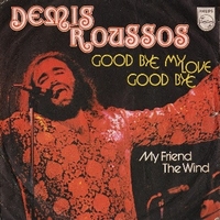 Goodbye my love goodbye \ My friend the wind - DEMIS ROUSSOS