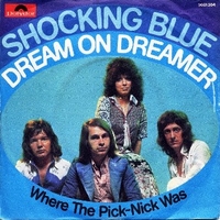 Dream on dreamer \ Where the pick-nick was - SHOCKING BLUE