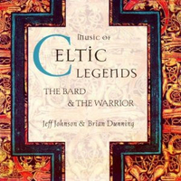 Music of celtic legends-The bard & the warrior - JEFF JOHNSON & BRIAN DUNNING