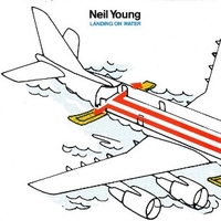 Landing on water - NEIL YOUNG