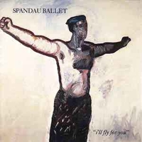 I'll fly for you \ To cut a long story short (live) - SPANDAU BALLET