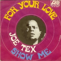For your love \ Show me - JOE TEX