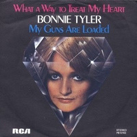 What a way to treat my heart \ My guns are loaded - BONNIE TYLER