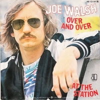 Over and over \ At the station - JOE WALSH