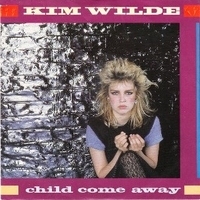 Child come away \ Just another girl - KIM WILDE
