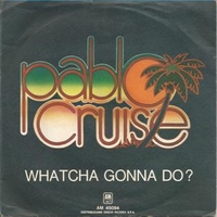 Whatcha gonna do? \ Atlanta june - PABLO CRUISE