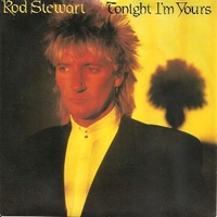 Tonight I'm yours \ Sonny - ROD STEWART