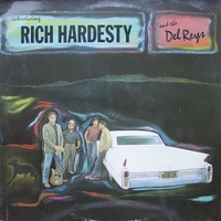 Introducing Rich Hardesty and the Del Reys - RICH HARDESTY \ Del Reys