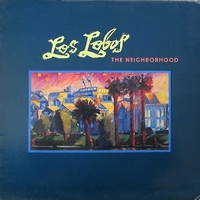 The neighborhood - LOS LOBOS