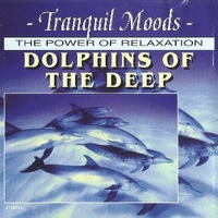 Tranquil moods: dolphins of the deep - VARIOUS