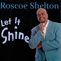 Let it shine - ROSCOE SHELTON