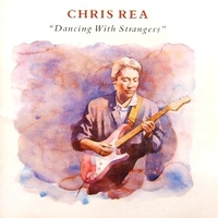 Dancing with strangers - CHRIS REA