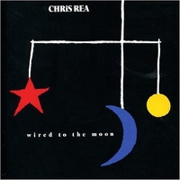 Wired to the moon - CHRIS REA