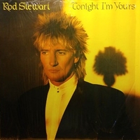 Tonight I'm yours - ROD STEWART