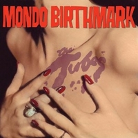 Mondo Birthmark - TUBES