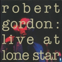 Live at Lone star - ROBERT GORDON