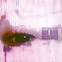We are science - DOT ALLISON