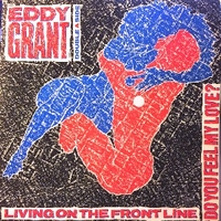 Living on the frontline \ Do you feel my love - EDDY GRANT