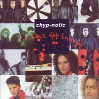 I can't get enough - CHYP-NOTIC