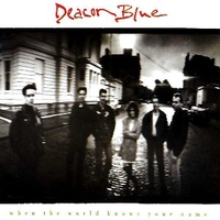 When the world knows your name - DEACON BLUE