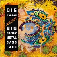 Big electric metal bass face - DIE WARZAU