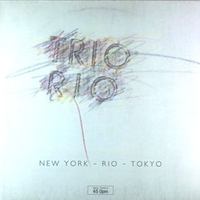 New York-Rio-Tokyo (dance mix) - TRIO RIO