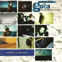Somethin' to talk about - GOTA and the heart of gold