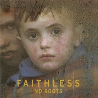 No roots - FAITHLESS