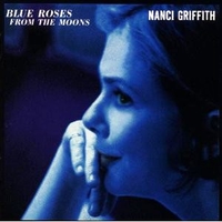 Blue roses from the moons - NANCI GRIFFITH