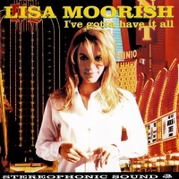 I've gotta have it all - LISA MOORISH