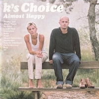Almost happy - K'S CHOICE