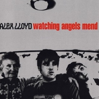 Watching angels mend - ALEX LLOYD