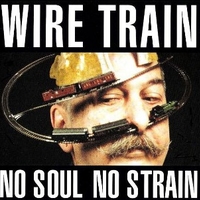 No soul no strain - WIRE TRAIN